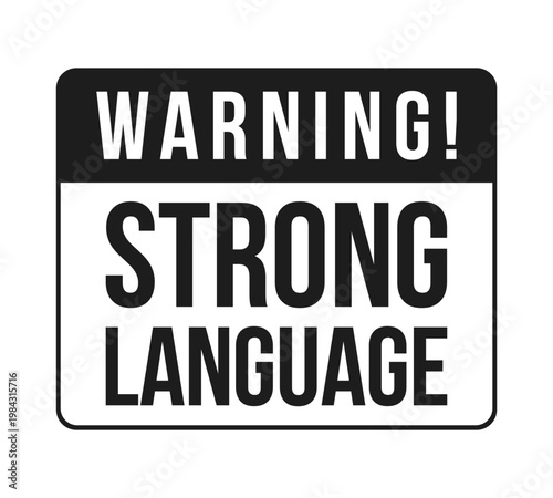 Strong language warning black and white label sign. Explicit speech. Offensive words caution. Digital media alert. Isolated vector badge. Monochrome notice graphic with text. Online content