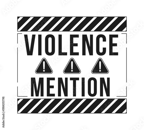 Violence mention warning black and white label sign. Violent content disclaimer. Viewer discretion. Digital media alert. Isolated vector badge. Monochrome notice graphic with text. Online attention