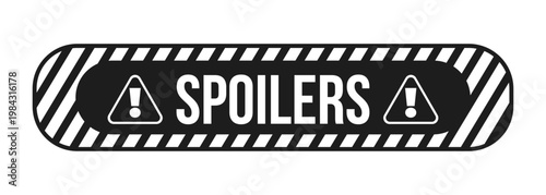 Spoilers warning hazard black and white label sign. Plot reveal content disclaimer. Viewer discretion. Digital media alert. Isolated vector badge. Monochrome notice graphic with text. Online attention