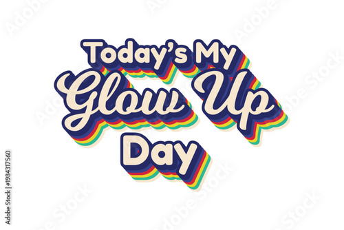 odays My Glow Up Day Birthday Typography Retro Rainbow Shadow Trendy Sticker Design