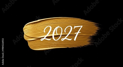 New Year 2027 text on golden paint brushstroke over black background