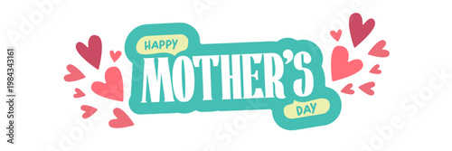 Happy Mother's Day greeting banner. Turquoise sticker Mothers day lettering with pink hearts isolated on white background. Modern vector mothers day seasonal illustration for social media.