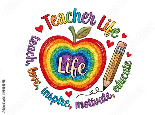 Teacher life embroidered typography featuring a rainbow apple with hearts and a wooden yellow pencil on transparent
