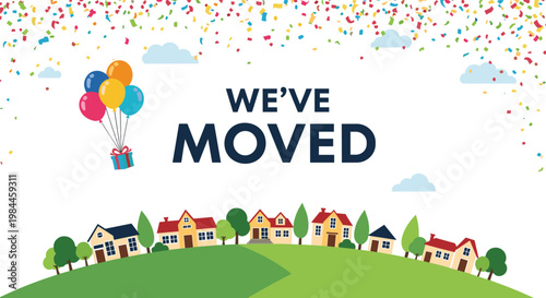 Celebration banner with text saying we have moved featuring colorful balloons, a gift, falling confetti, and a row of houses on a hill.
