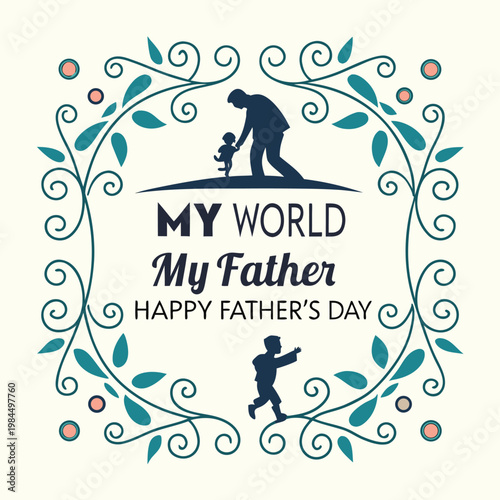 happy father's day, father's day, father, father's, dad, best dad, best father, my world, my father, my dad, beloved dad, beloved father, wish