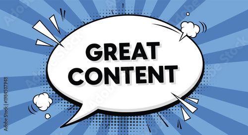 Great content message displayed in a white comic speech bubble on a blue radial sunburst background for advertising.