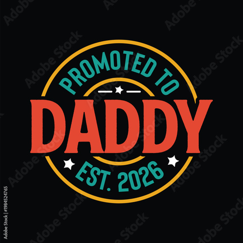 Promoted to Daddy Est. 2026 design