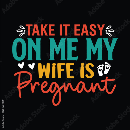 Take It Easy on Me My Wife is Pregnant