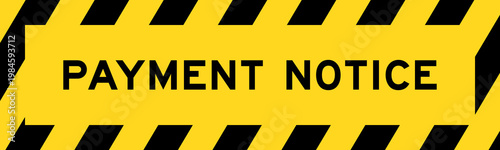 Yellow and black color with line striped label banner with word payment notice