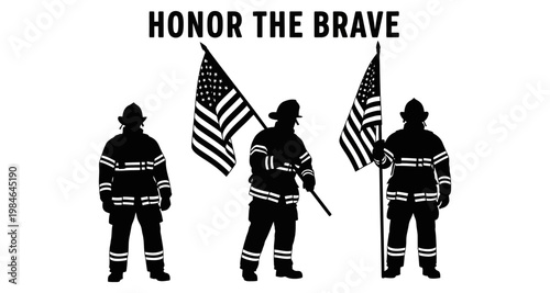 Firefighters holding American flags with honor the brave text