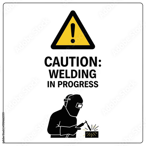 Caution Welding In Progress Sign with Welder Silhouette and Warning Symbol