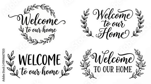 Collection of four hand lettered welcome to our home typography sets with elegant floral wreath ornaments on white background, concept for farmhouse wall decor, house signage and gift cards