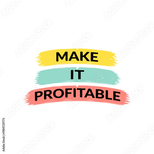 Make it profitable - Motivational Quote Typography with Brush Strokes