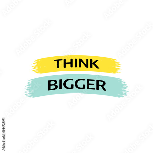 Obraz na plátne Think bigger - Motivational Quote Typography with Brush Strokes