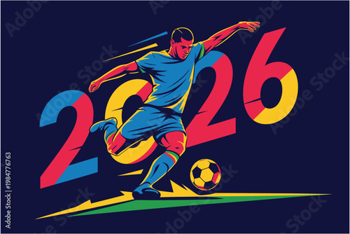 Professional football player kicking ball with 2026 number background dynamic sports illustration for international world soccer tournament