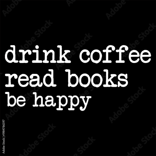 Drink Coffee Read Books Be Happy PNG Design