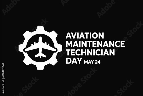 Aviation Maintenance Technician Day May 24 corporate recognition poster template, airplane and gear icon.