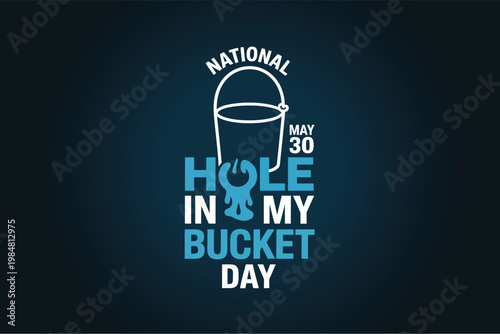 National Hole in My Bucket Day May 30 Leaking Water Icon for Problem Solving and Productivity.