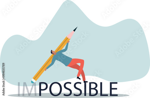 Make it possible, erase im word from impossible and believe we can do it, challenge or hope to overcome difficulty and achieve success .human life and situation.