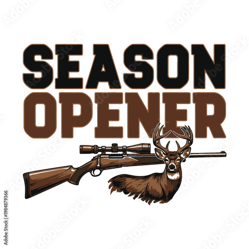 Season opener hunting graphic with rifle and deer head design