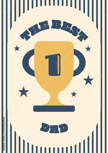 Best Dad Vintage Greeting Card with Trophy First Place Award. Happy Fathers Day Background in Trendy Striped Retro Style. Father Men Dad Gentleman Holiday Illustration. Best Dad Vector Blue Template.