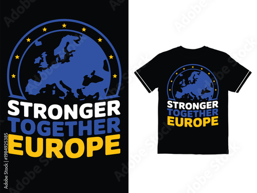 Black t shirt design with europe map and stronger together europe text on white background