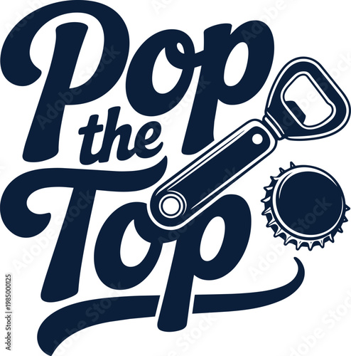 Pop the Top retro typography with bottle opener and cap on transparent