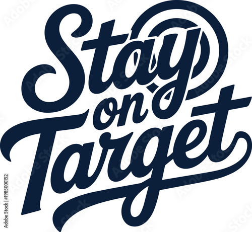 "Stay on Target" dark blue script typography with target graphic design on transparent