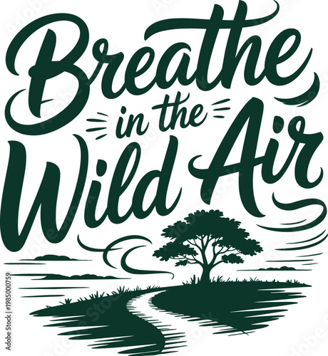 Breathe in the Wild Air typography with a winding path and a tree on transparent