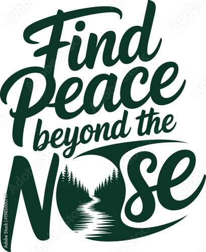 Find peace beyond the noise typography with forest and river on transparent