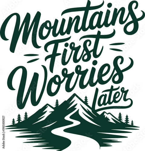 Mountains First Worries Later typography on transparent for brush font and pine trees
