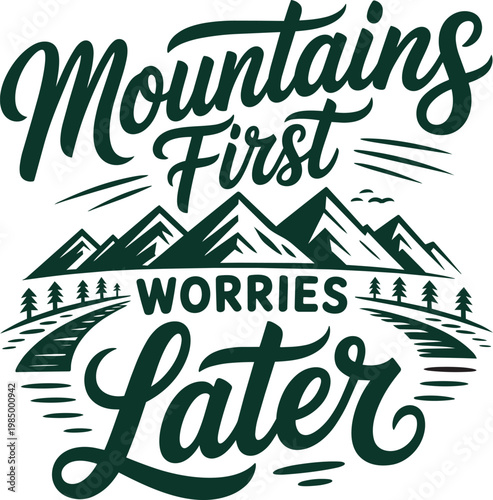 Mountains First Worries Later typography on transparent for road trip and graphic design