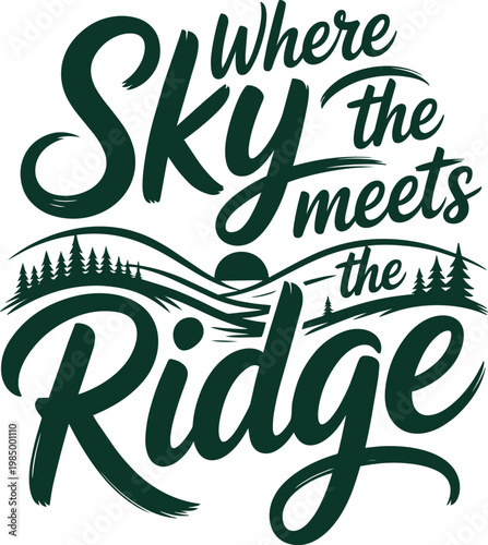Where the Sky Meets the Ridge script typography with mountain landscape and evergreen trees