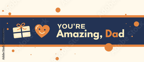 Vector art of digital banner with youre amazing, dad message and gift and heart icons