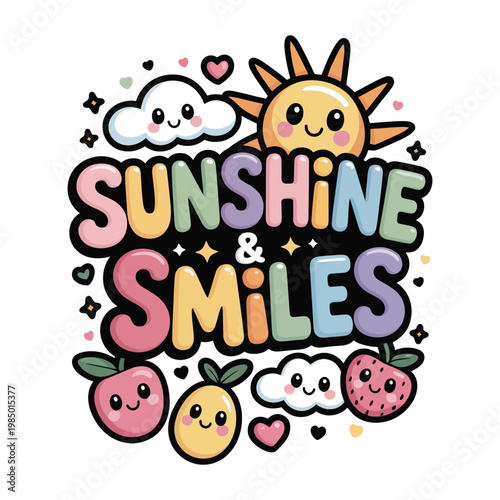 Sunshine and smiles are depicted with happy cartoon fruits and clouds, conveying a positive and cheerful message for children's products or uplifting graphics.