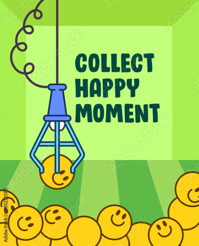 Poster design claw machine grabbing smiley balls with collect happy moment text illustration