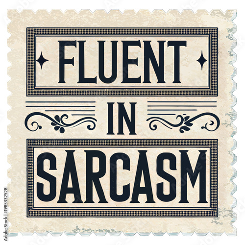 Vintage style Fluent in Sarcasm typographic design element