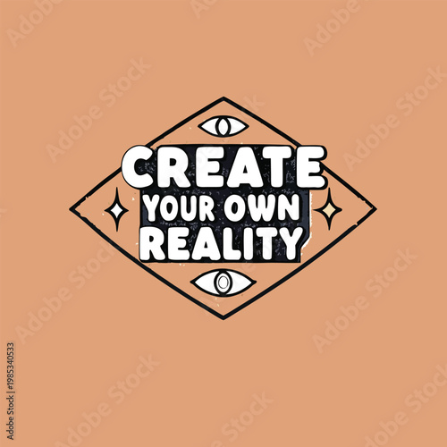 Inspirational quote with text create your own reality