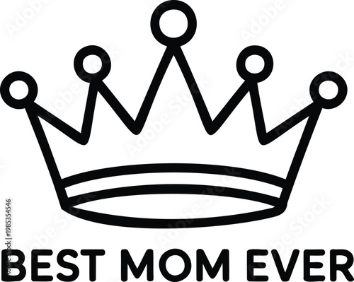 Best mom ever crown graphic with illustration celebration greeting