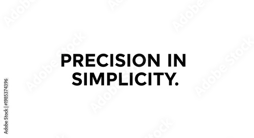 Bold black text "PRECISION IN SIMPLICITY." in sans-serif font