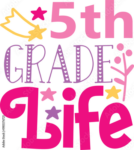 Girl fifth grade life school theme vector illustration with stars and decorative flowers for nursery print and kids clothing. t-shirt design