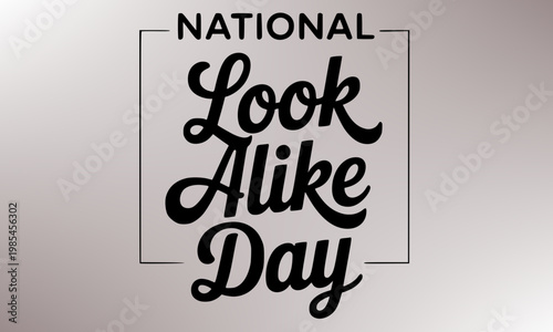  National Look Alike Day elegant typography poster with stylish script and bold lettering on silver gradient background, perfect for social media, holiday celebrations, and twin themed designs