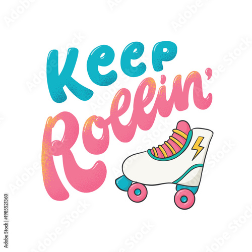 Cute lettering quote Keep rollin' decorated with roller skate doodle for prints, cards, posters, banenrs, social media, stickers, stationery, clothing, bags decor. EPS 10