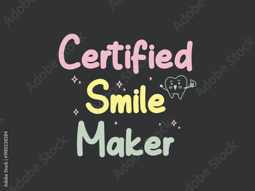 Certified Smile Maker