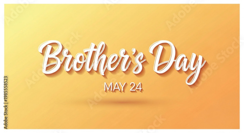 Brothers Day May 24 elegant white calligraphy text with shadow effect on a warm gradient background a celebratory graphic for family events