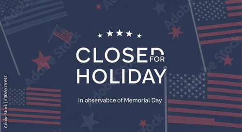Closed for Holiday sign with American flags and stars a patriotic graphic for Memorial Day or Independence Day announcements vector illustration