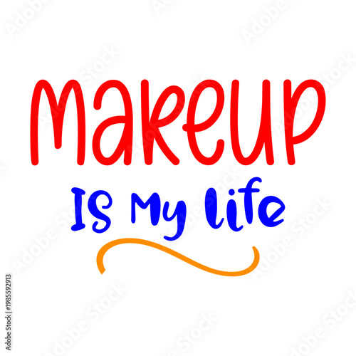 Makeup Is My Life SVG