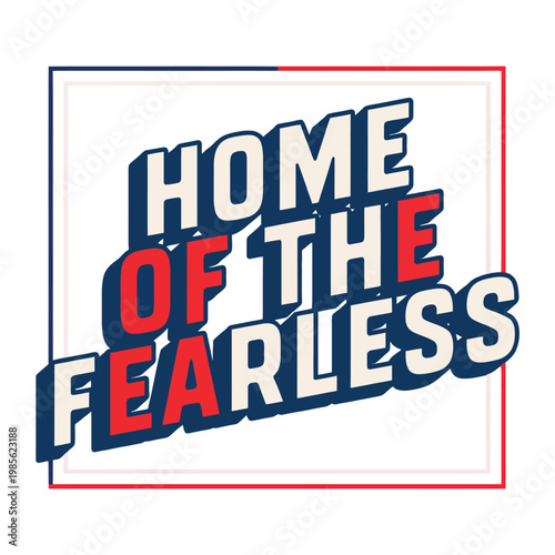 Home of the fearless text with 3d effect and colors.