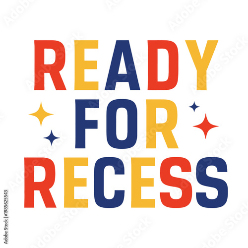 READY FOR RECESS text in playful colors and fun childlike style.