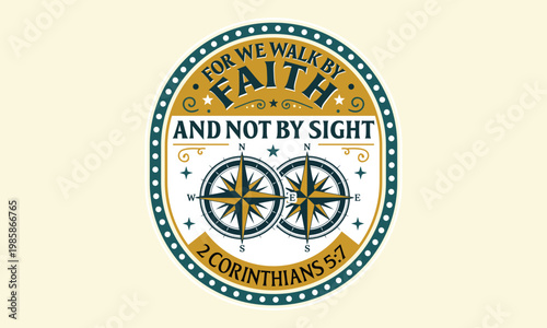 For we walk by faith and not by sight - Retro nautical compass badge with 2 Corinthians 5:7 scripture and vintage circle frame